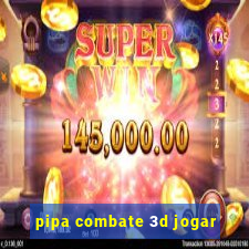 pipa combate 3d jogar